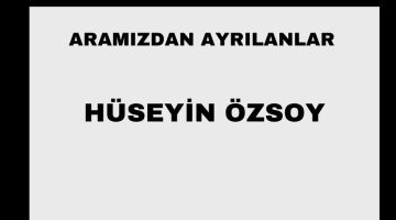 Hüseyin Özsoy vefat etti