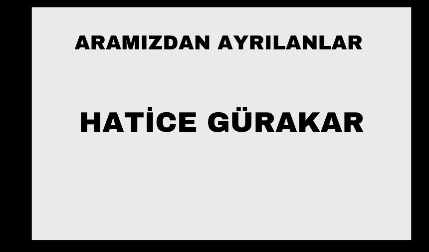Hatice Gürakar vefat etti