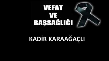 Kadir Karaağaçlı vefat etti