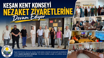 Keşan Kent Konseyi nezaket ziyaretlerine devam ediyor