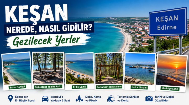 Keşan Nerede? Keşan’a Nasıl Gidilir? Keşan’da Gezilecek En Güzel Yerler