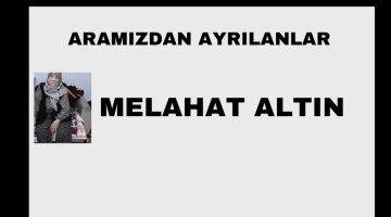 Melahat Altın vefat etti