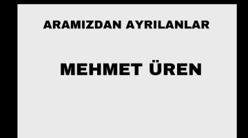 Mehmet Üren vefat etti
