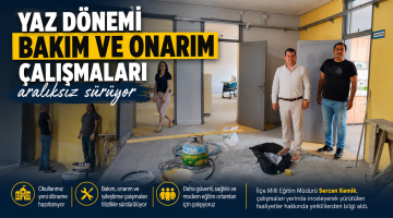 Yaz dönemi bakım ve onarım çalışmaları aralıksız sürüyor