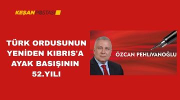 TÜRK ORDUSUNUN YENİDEN KIBRIS’A AYAK BASIŞININ 52.YILI