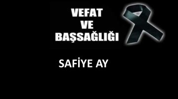 Safiye Ay vefat etti