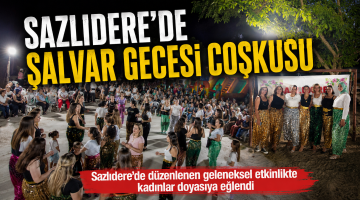 Sazlıdere’de Şalvar Gecesi coşkusu