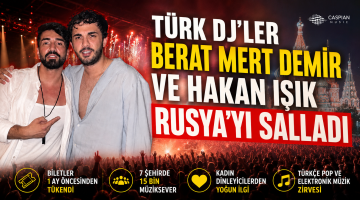 Türk DJ’ler Berat Mert Demir ve Hakan Işık Rusya’yı salladı