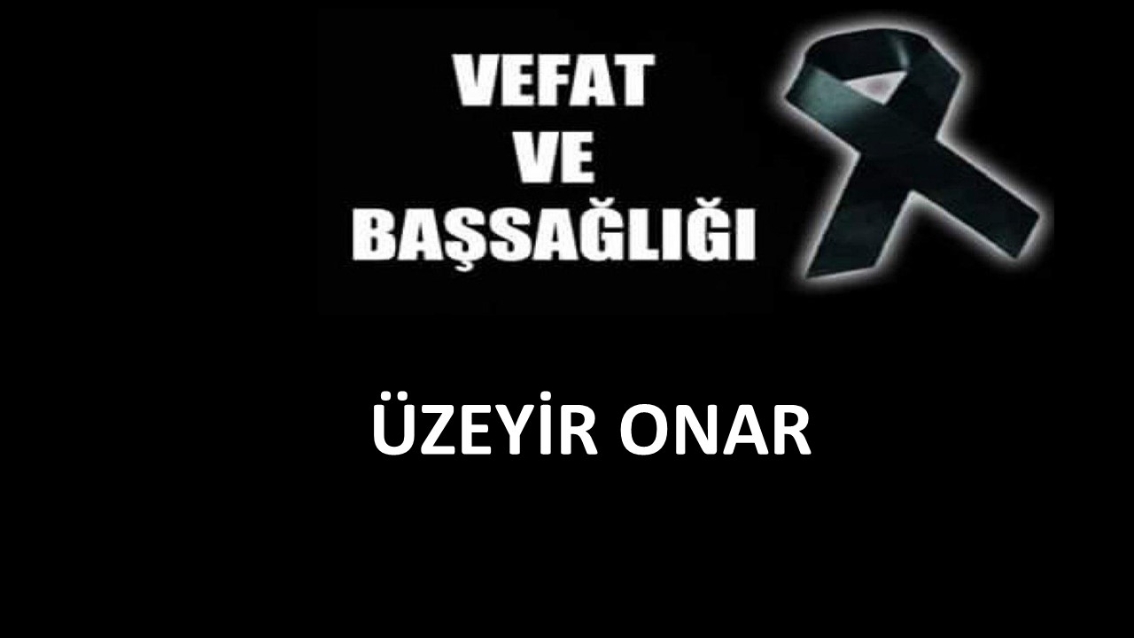 Üzeyir Onar vefat etti