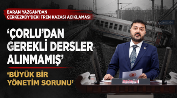 Baran Yazgan’dan Çerkezköy’deki tren kazası açıklaması