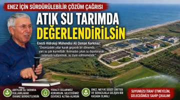 Korkmaz, “Enez’de arıtmalar birleşsin, atık su ziyan edilmesin”
