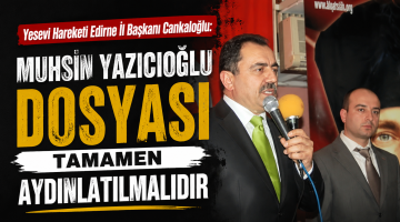 Cankaloğlu: “Yazıcıoğlu dosyası tamamen aydınlatılmalıdır”