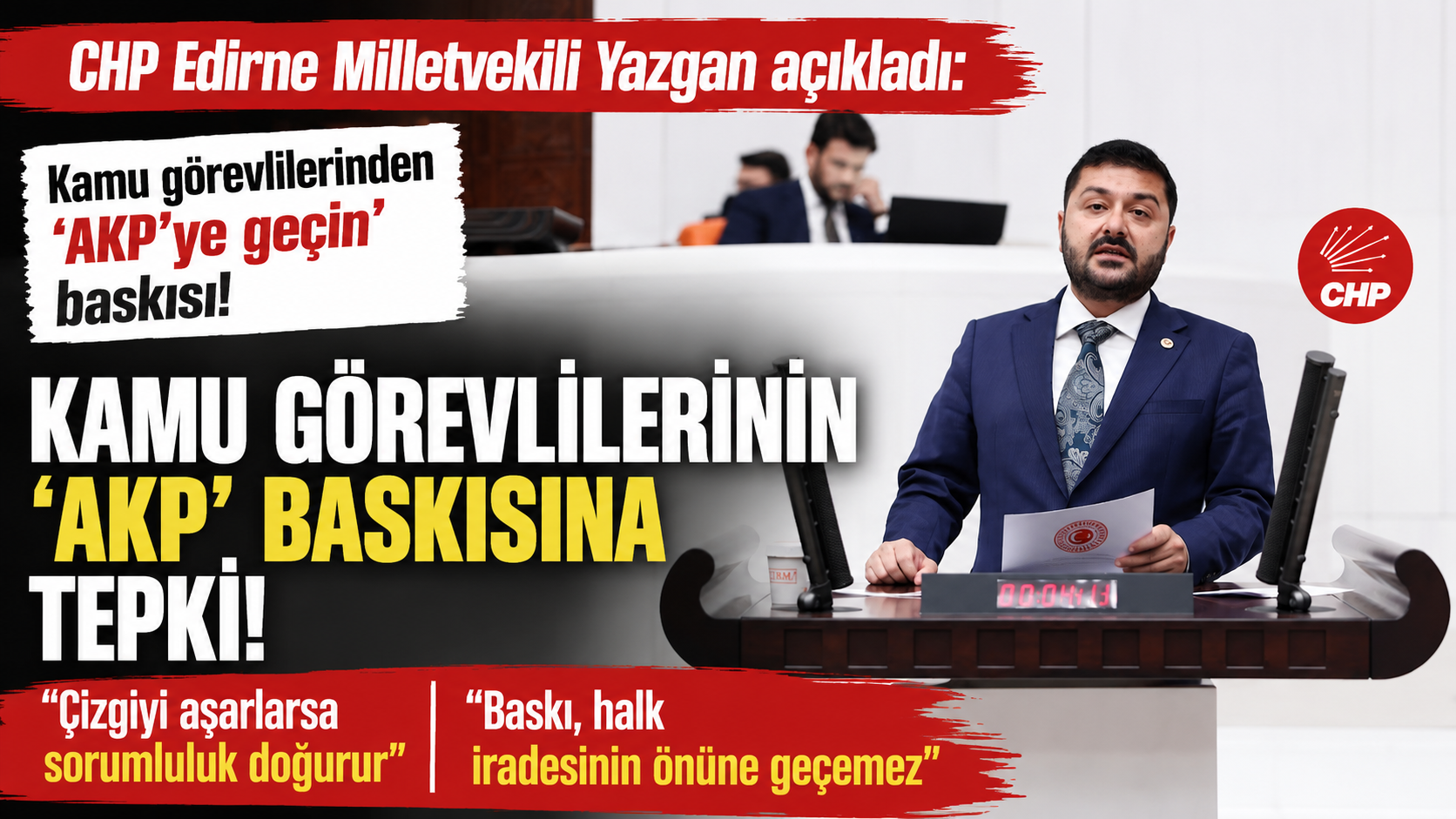 Yazgan, kamu görevlilerinin ‘AKP’ye geçin’ baskısı yaptığını açıkladı
