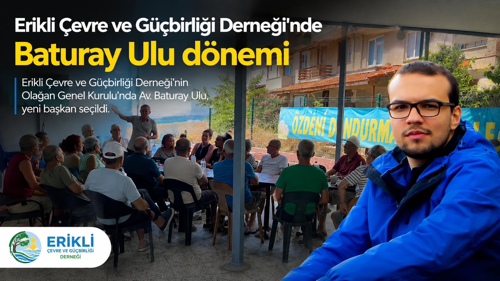 Erikli Çevre ve Güçbirliği Derneği’nde Baturay Ulu dönemi