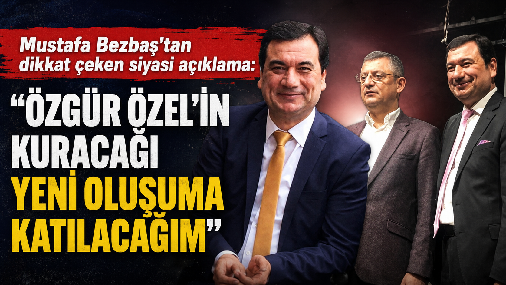 Bezbaş “Özgür Özel’in kuracağı yeni oluşuma katılacağım”
