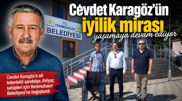 Cevdet Karagöz’ün iyilik mirası yaşamaya devam ediyor