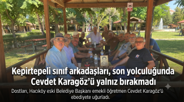 Son yolculuğunda Cevdet Karagöz’ü yalnız bırakmadılar