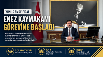 Enez’de Kaymakam Yunus Emre Fırat görevine başladı