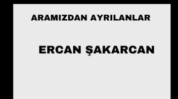 Ercan Şakarcan vefat etti