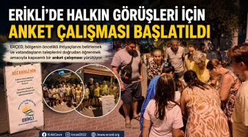 Erikli’de halkın görüşleri için anket çalışması başlatıldı