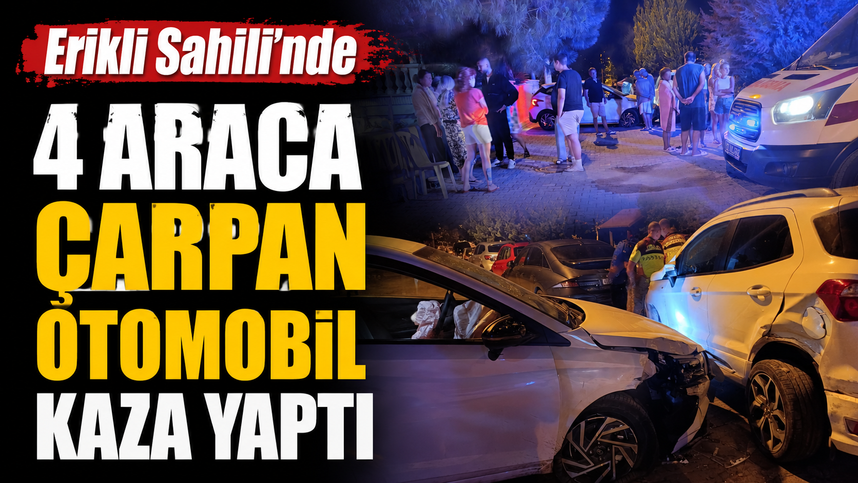 Erikli Sahili’nde 4 araca çarpan otomobil kazaya neden oldu
