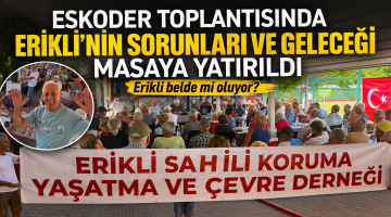 Erikli’nin sorunları ve geleceği masaya yatırıldı