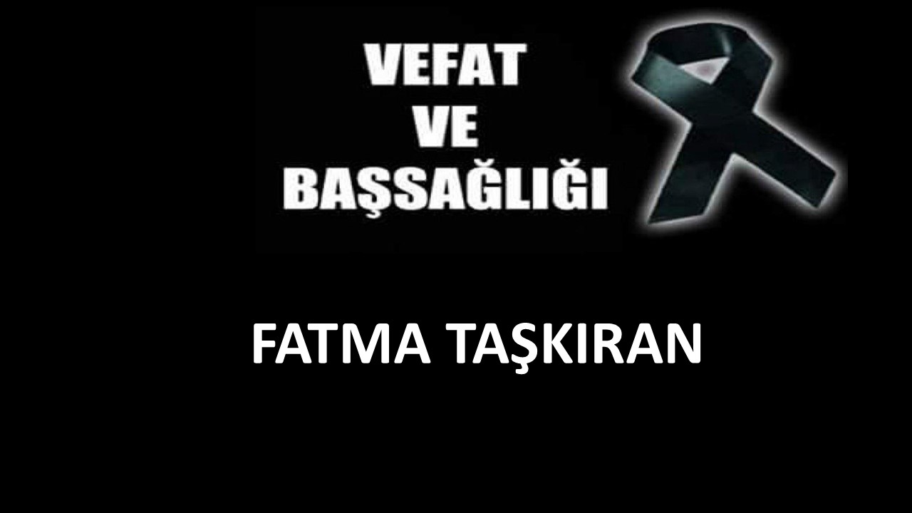 Fatma Taşkıran vefat etti
