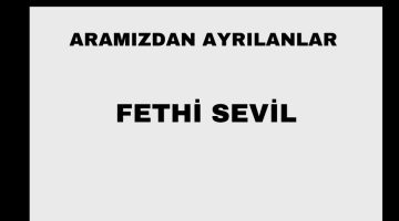 Fethi Sevil vefat etti