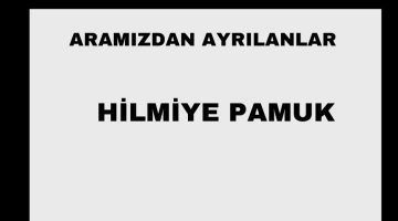 Hilmiye Pamuk vefat etti