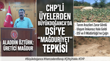 Büyükdoğanca’da DSİ’ye “mağduriyet” tepkisi