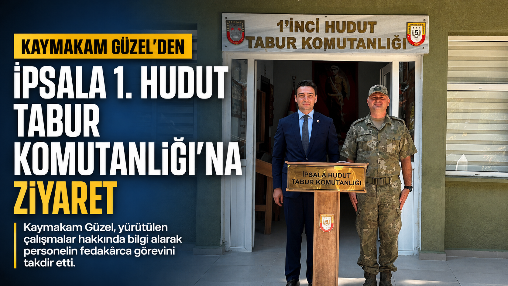 Güzel’den İpsala 1. Hudut Tabur Komutanlığı’na ziyaret