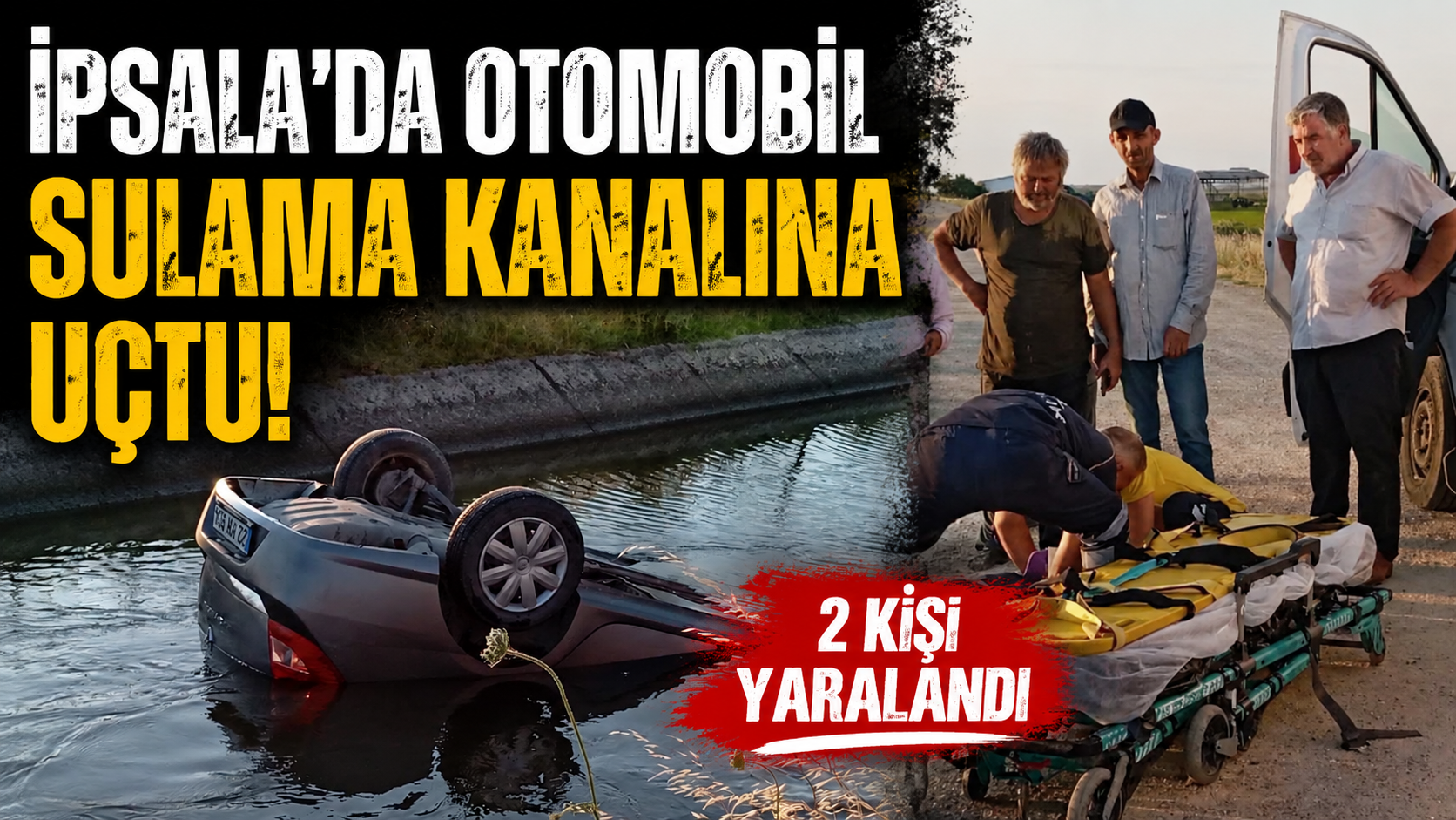 İpsala’da otomobil sulama kanalına uçtu!