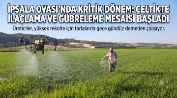 İpsala Ovası’nda kritik dönem