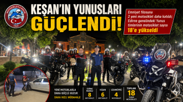 Keşan’ın Yunusları güçlendi: 2 motosiklet daha geldi