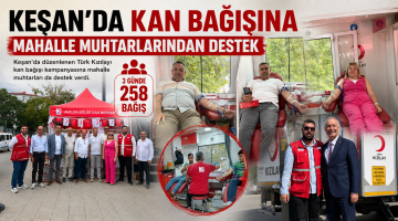 Keşan’da Kan Bağışına mahalle muhtarlarından destek