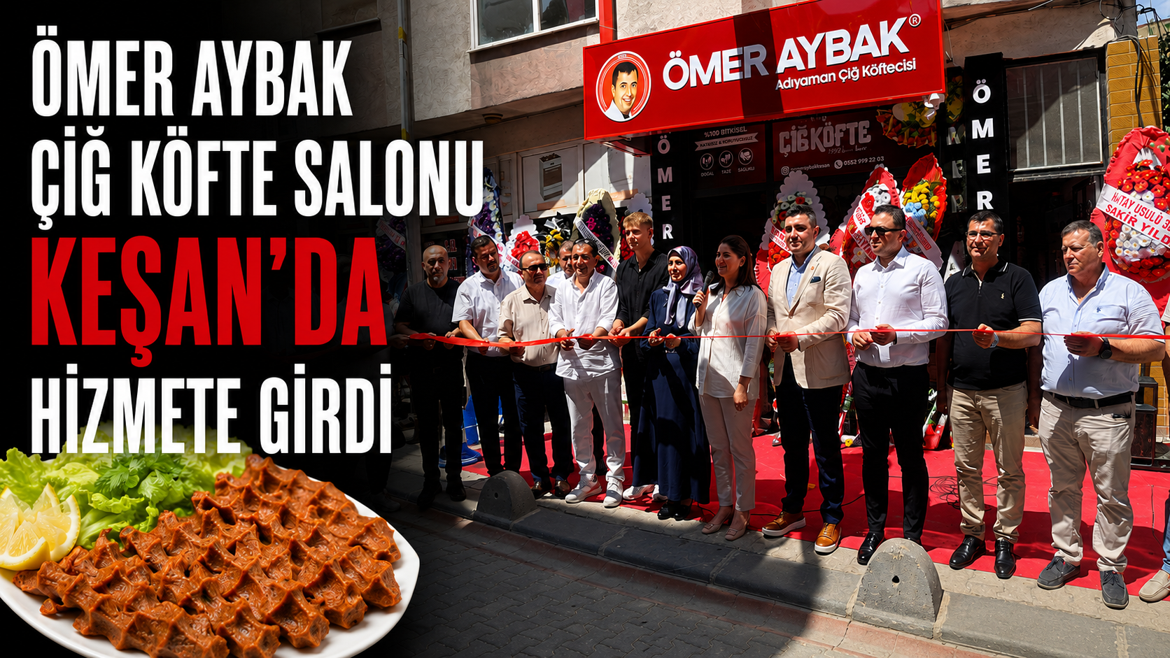 Ömer Aybak Çiğ Köfte Salonu Keşan’da hizmete girdi