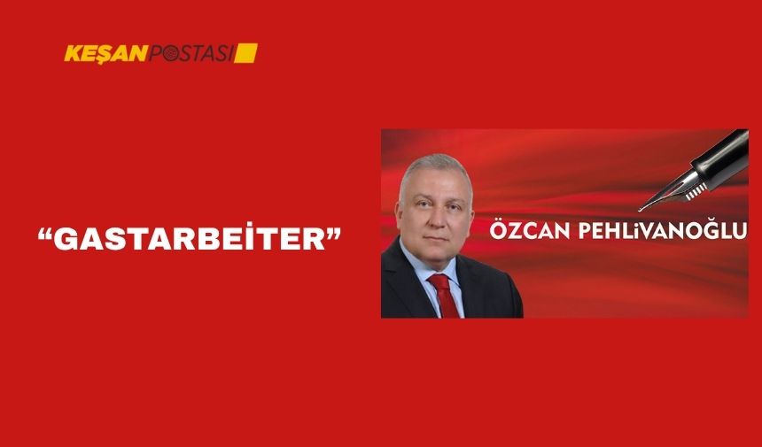 “GASTARBEİTER”