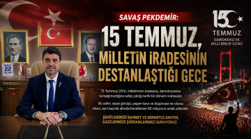 Pekdemir: “15 Temmuz, milletin iradesinin destanlaştığı gece”