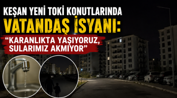 Keşan yeni TOKİ Konutlarında vatandaş isyanı