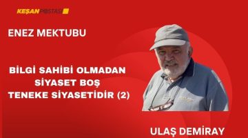 BİLGİ SAHİBİ OLMADAN YAPILAN SİYASET BOŞ TENEKE SİYASETİDİR (2)
