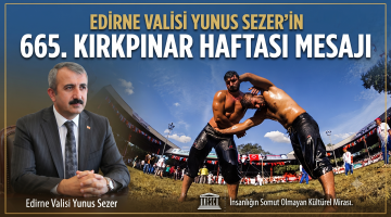 Yunus Sezer’in 665.Kırkpınar Haftası mesajı