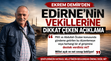 Demir’den Edirne’nin vekillerine dikkat çeken sorular