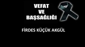 Firdes Küçük Akgül  vefat etti