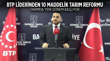 BTP liderinden 10 maddelik tarım reformu önerisi