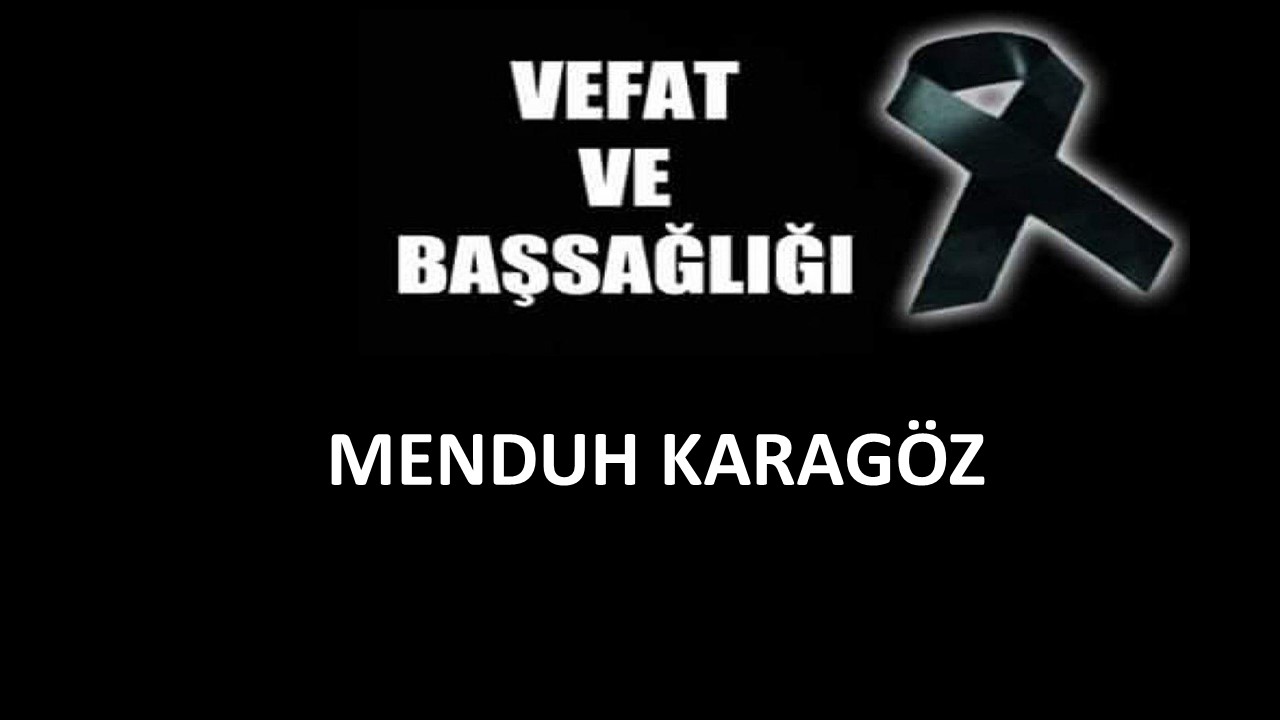 Menduh Karagöz vefat etti