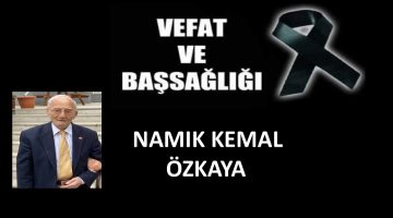 Namık Kemal Özkaya vefat ettti