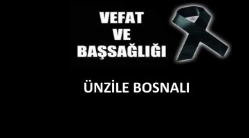 Ünzile Bosnalı vefat etti