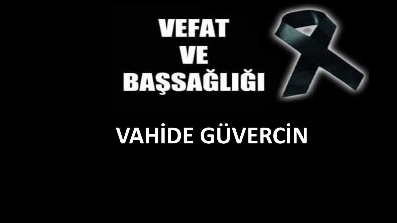 Vahide Güvercin vefat etti