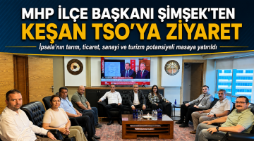 MHP İpsala Başkanı Şimşek’ten Keşan TSO’ya ziyaret