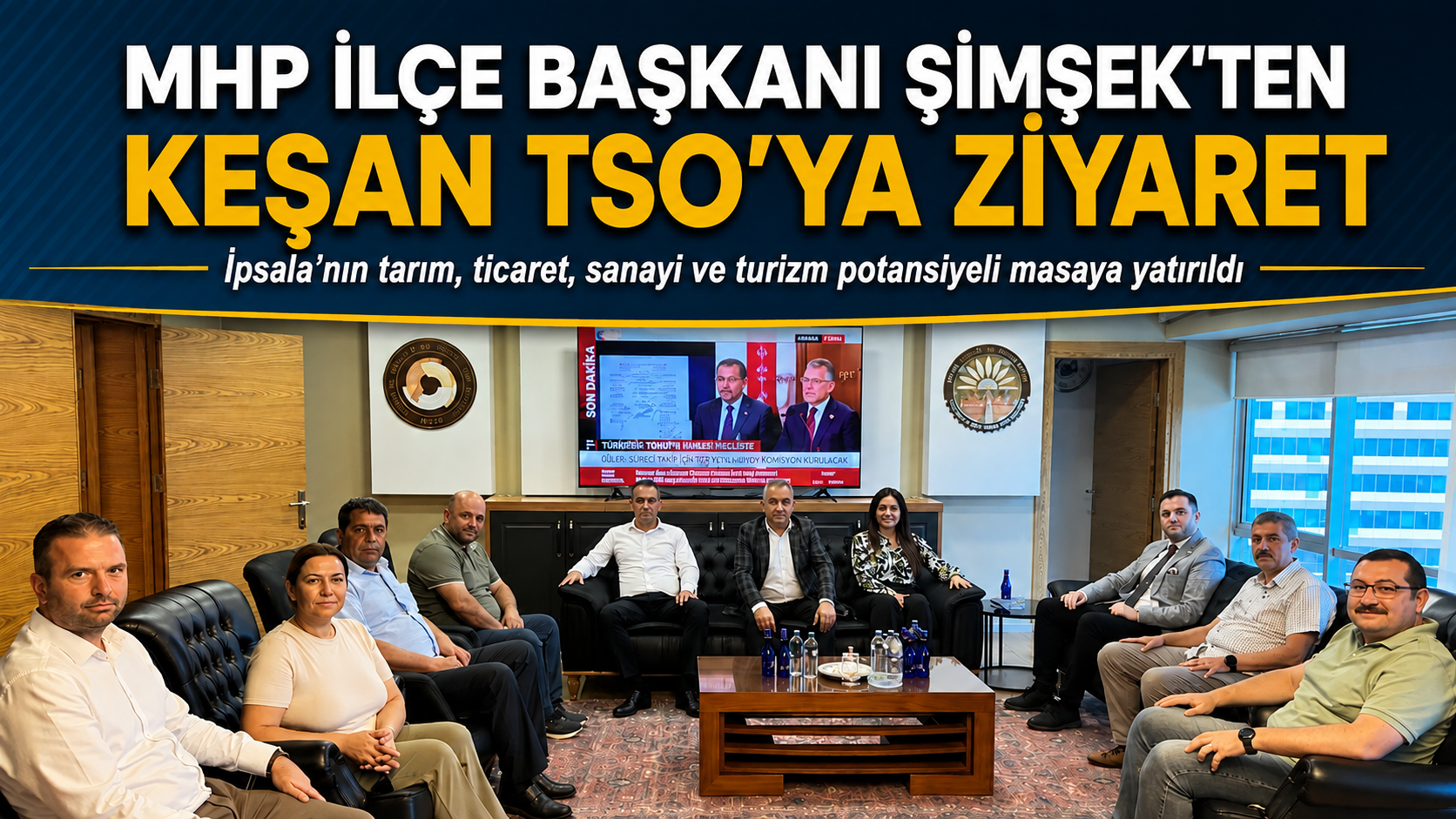 MHP İpsala Başkanı Şimşek’ten Keşan TSO’ya ziyaret